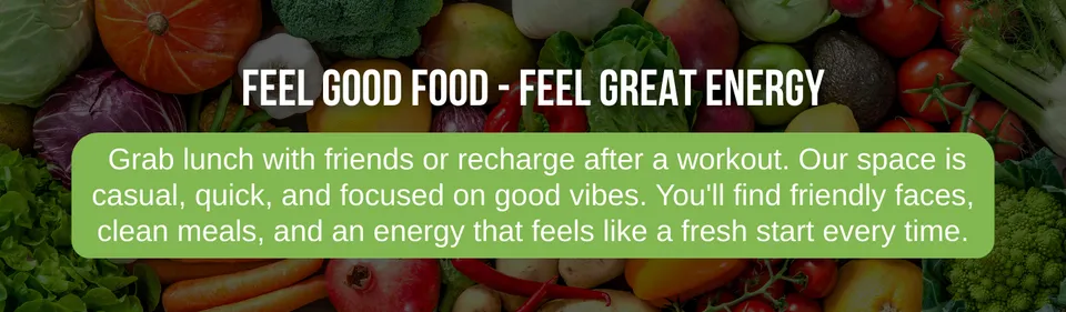 Feel Good Food - Feel Great Energy